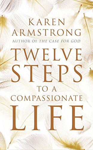 Twelve Steps to a Compassionate Life Twelve Steps to a Compassionate Life