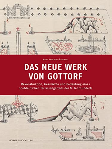 Das neue Werk von Gottorf: Rekonstruktion, Geschichte und Bedeutung eines norddeutschen Terrassengartens des 17. Jahrhunderts Das neue Werk von Gottorf: Rekonstruktion, Geschichte und Bedeutung eines norddeutschen Terrassengartens des 17. Jahrhunderts