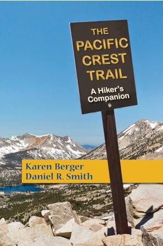 The Pacific Crest Trail: A Hiker's Companion The Pacific Crest Trail: A Hiker's Companion