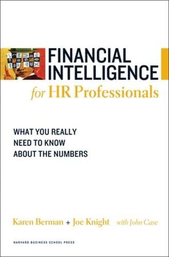 Financial Intelligence for HR Professionals: What You Really Need to Know About the Numbers (Harvard Financial Intelligence)