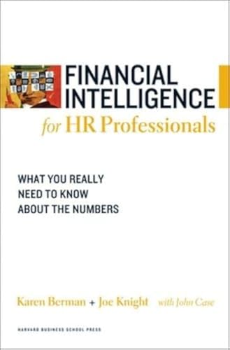 Financial Intelligence for HR Professionals: What You Really Need to Know About the Numbers (Harvard Financial Intelligence)