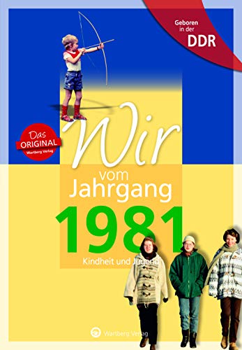 Geboren in DDR - Wir vom Jahrgang 1981: Kindheit und Jugend (Aufgewachsen in der DDR)