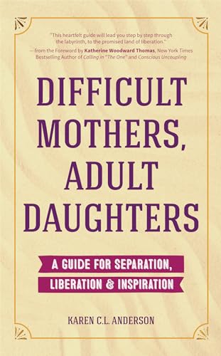 Difficult Mothers, Adult Daughters: A Guide For Separation, Liberation & Inspiration (Self care gift for women) von MANGO