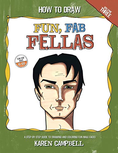 How to Draw Fun Fab Fellas: A Fun, Easy, and Comprehensive Guide to Drawing Male Faces.
