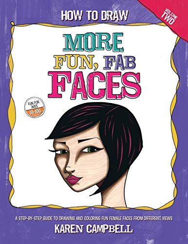 How to Draw MORE Fun, Fab Faces: A comprehensive, step-by-step guide to drawing and coloring the female face in profile and 3/4 view. von Karen Campbell