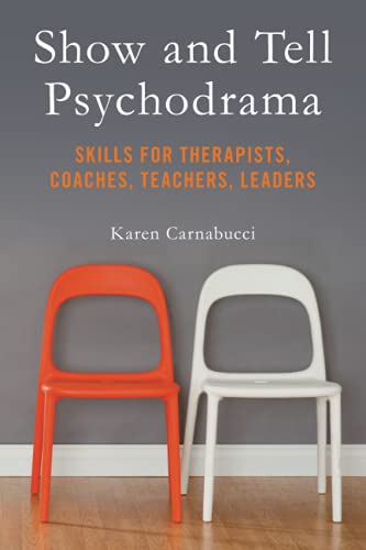 Show and Tell Psychodrama: Skills for Therapists, Coaches, Teachers, Leaders von Nusanto Publishing