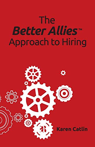 The Better Allies Approach to Hiring (The Better Allies® Series) von Better Allies Press