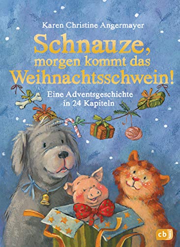 Schnauze, morgen kommt das Weihnachtsschwein!: Eine Adventsgeschichte in 24 Kapiteln (Die Schnauze-Reihe, Band 5)