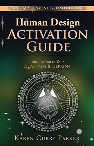 Human Design Activation Guide: Introduction to Your Quantum Blueprint (Quantum Alignment System, Band 2) von GracePoint Matrix, LLC
