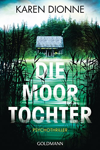 Die Moortochter: Das Buch zum Film „Das Erwachen der Jägerin“ mit Daisy Ridley und Ben Mendelsohn - Psychothriller von Goldmann