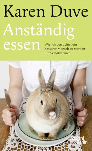 Anständig essen: Ein Selbstversuch