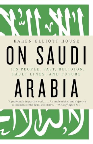 On Saudi Arabia: Its People, Past, Religion, Fault Lines--and Future von Vintage