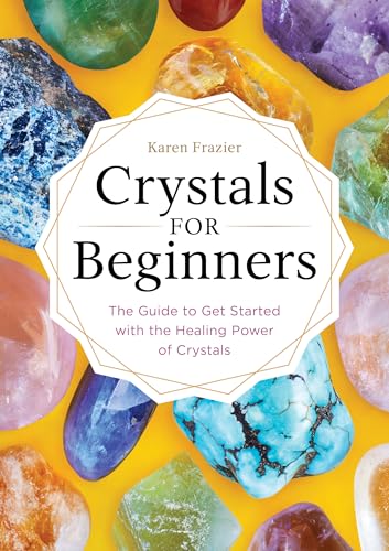 Crystals for Beginners: A Beginner’s Book of Crystal Healing for Spiritual Wellness von Althea Press