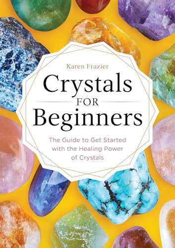 Crystals for Beginners: The Guide to Get Started with the Healing Power of Crystals von Althea Press