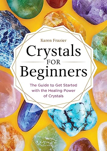 Crystals for Beginners: The Guide to Get Started with the Healing Power of Crystals von Althea Press