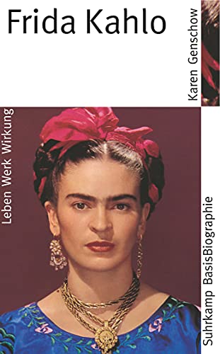 Frida Kahlo: Leben, Werk, Wirkung (Suhrkamp BasisBiographien) von Suhrkamp Verlag AG