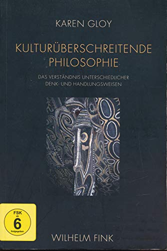 Kulturüberschreitende Philosophie. Das Verständnis unterschiedlicher Denk- und Handlungsweisen