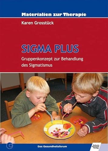 SIGMA PLUS: Gruppenkonzept zur Behandlung des Sigmatismus von Schulz-Kirchner Verlag Gm