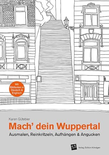 Mach dein Wuppertal: Ausmalen, Reinkritzeln, Aufhängen & Angucken von Verlag Edition Köndgen