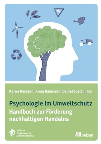Psychologie im Umweltschutz: Handbuch zur Förderung nachhaltigen Handelns