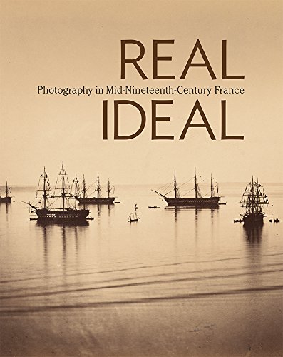 Real/Ideal: Photography in Mid-Nineteenth-Century France (Getty Publications –)