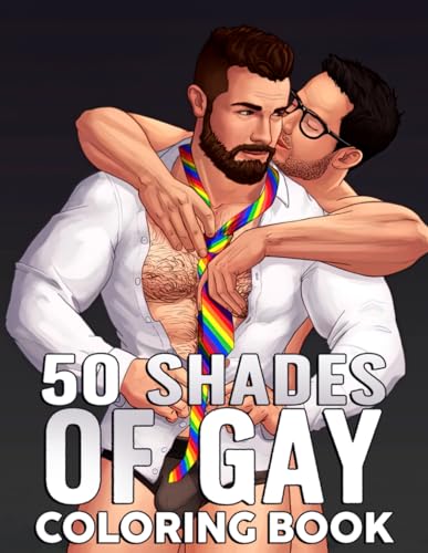 50 Shades Of Gay Coloring Book: LGBTQ+ Coloring Pages About Lovely Gay Men And Characters Illustrations For All Fans, Boys, Girls To Relax & Unwind von Independently published