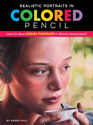 Realistic Portraits in Colored Pencil: Learn to draw lifelike portraits in vibrant colored pencil (Realistic Series) von Bloomsbury