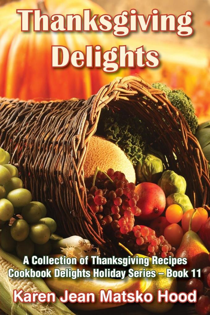 Thanksgiving Delights Cookbook von Whispering Pine Press International Inc.