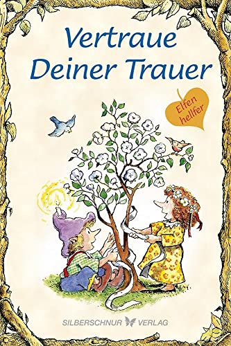 Vertraue Deiner Trauer: Elfenhellfer (Elfenhelfer)