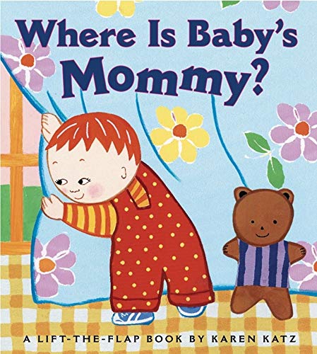 Where Is Baby's Mommy?: A Karen Katz Lift-the-Flap Book