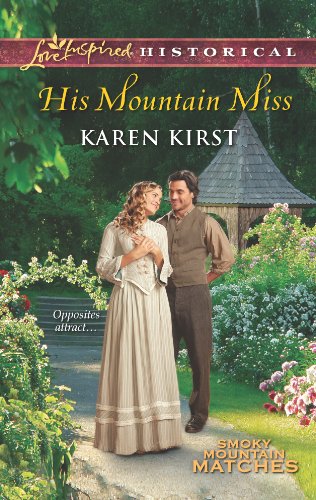 His Mountain Miss (Love Inspired Historical: Smoky Mountain Matches) von Steeple Hill