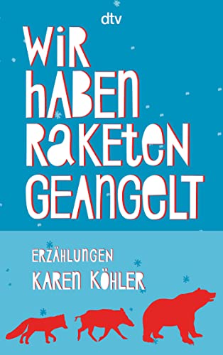 Wir haben Raketen geangelt: Erzählungen