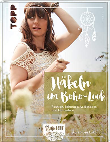 Häkeln im Boho-Look: Fashion, Schmuck, Accessoires und Homedeco