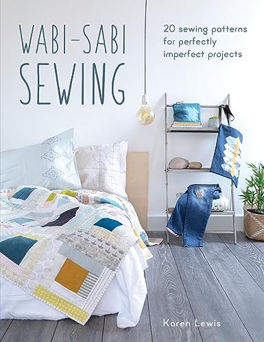 Wabi-Sabi Sewing: 20 Sewing Patterns for Perfectly Imperfect Projects von David & Charles