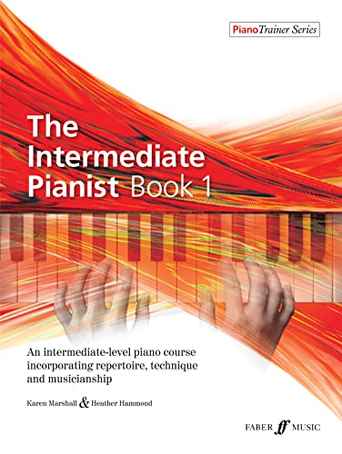 The Intermediate Pianist Book 1: An Intermediate-level Piano Course Incorporating Repertoire, Technique, and Musicianship (Piano Trainer, Band 1) von Faber & Faber