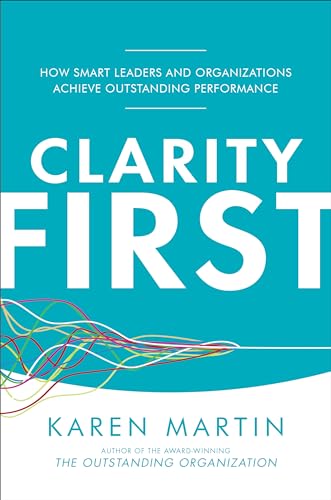 Clarity First: How Smart Leaders and Organizations Achieve Outstanding Performance von McGraw-Hill Education