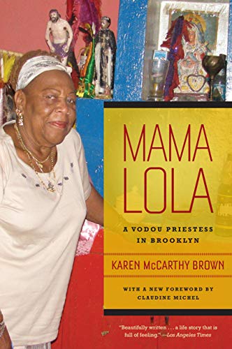 Mama Lola: A Vodou Priestess in Brooklyn (Comparative Studies in Religion and Society, Band 4) von University of California Press