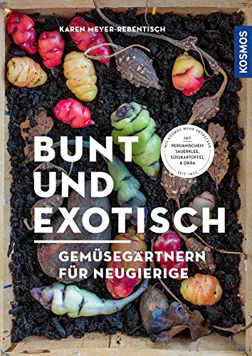 Bunt und exotisch: Gemüsegärtnern für Neugierige