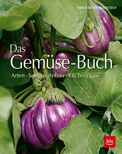 Das Gemüse-Buch: Arten · Sorten · Anbau · Küchentipps von BLV Buchverlag GmbH & Co.