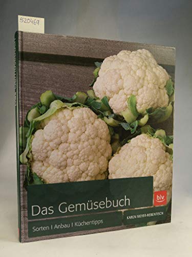 Das Gemüsebuch: Arten, Sorten, Anbau, Küchentipps