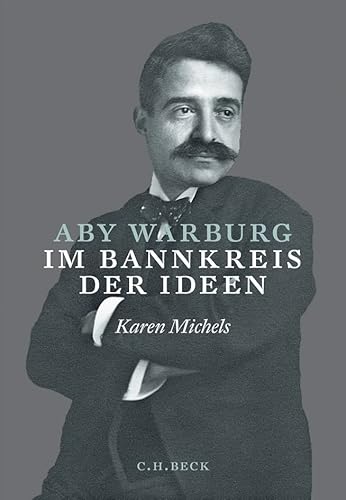 Aby Warburg: Im Bannkreis der Ideen von Beck