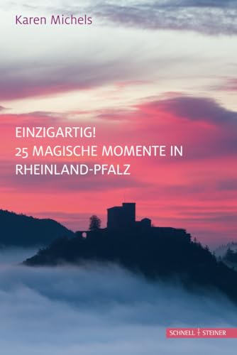 Einzigartig!: 25 magische Momente in Rheinland-Pfalz von Schnell & Steiner,