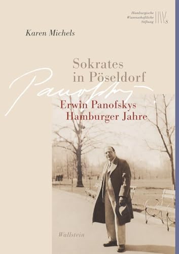 Sokrates in Pöseldorf: Erwin Panofskys Hamburger Jahre (Wissenschaftler in Hamburg) von Wallstein Verlag GmbH