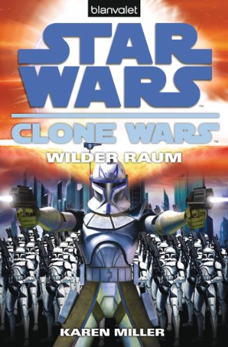Star Wars™ Clone Wars 2: Wilder Raum (Die Clone-Wars-Reihe, Band 2) von Blanvalet