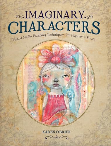 Imaginary Characters: Mixed-Media Painting Techniques for Figures and Faces von North Light Books