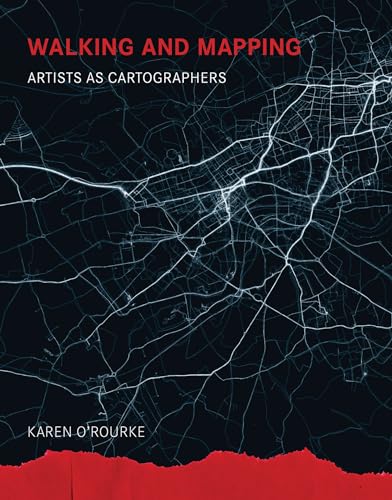 Walking and Mapping: Artists as Cartographers (Leonardo) von MIT Press