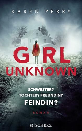 Girl Unknown - Schwester? Tochter? Freundin? Feindin?: Roman