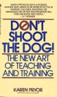 Don't Shoot the Dog: New Art of Teaching and Training von Bantam