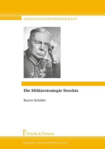 Die Militärstrategie Seeckts (Geschichtswissenschaft) von Frank & Timme