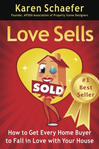 Love Sells: How to Get Every Home Buyer to Fall in Love with Your House von CreateSpace Independent Publishing Platform